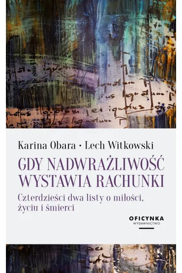 Gdy nadwra�liwo�� wystawia rachunki - Karina Obara, Lech Witkowski