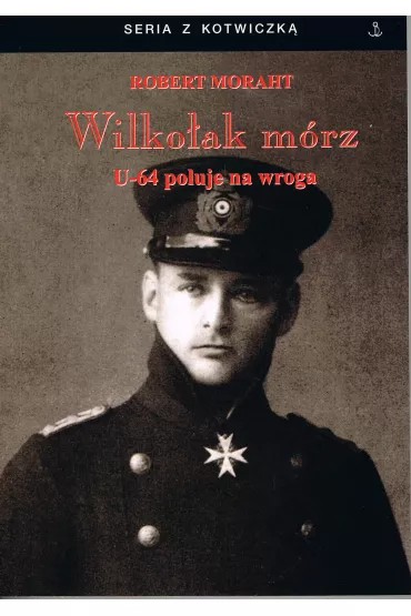Wilko�ak m�rz U-64 poluje na wroga - Robert Moraht