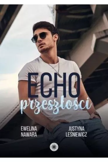 Echo przesz�o�ci. Kings of Sin. Tom 2 - Ewelina Nawara, Justyna  Le�niewicz
