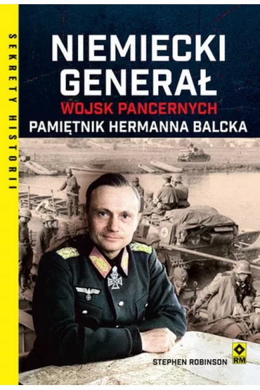 Niemiecki genera� wojsk pancernych - Balck Hermann, Stephen Robinson