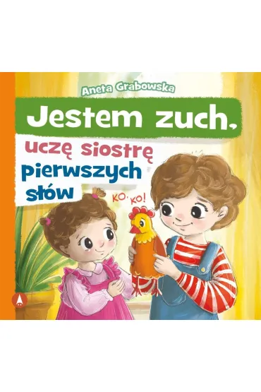 Jestem zuch, ucz� siostr� pierwszych s��w - Aneta Grabowska