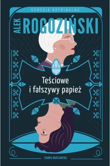 Te�ciowe i fa�szywy papie�. Te�ciowe. Tom 4 - Alek Rogozi�ski