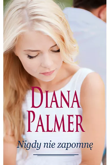 Nigdy nie zapomn� - Diana Palmer