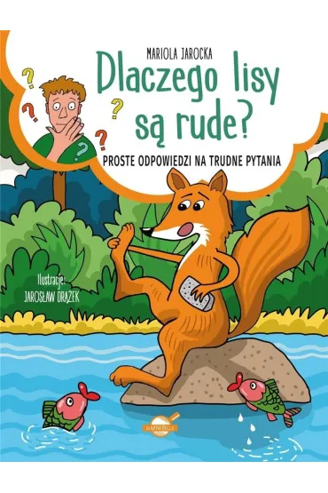 Dlaczego lisy s� rude? Proste odpowiedzi na trudne pytania - Mariola Jarocka
