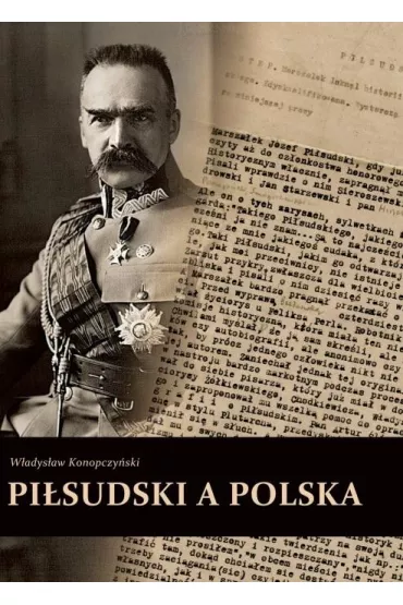Pi�sudski a Polska - W�adys�aw Konopczy�ski