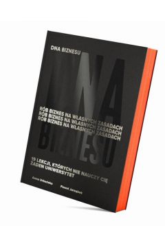 eBook DNA Biznesu. Rb biznes na wasnych zasadach. 19 lekcji, ktrych nie nauczy Ci aden uniwersytet. pdf
