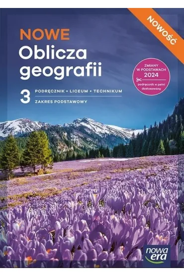 NOWE Oblicza geografii 3. Podr�cznik dla liceum og�lnokszta�c�cego i technikum. Zakres podstawowy. Edycja 2026 - Marcin Nowak, Marcin �witoniak, Anna Dubownik, Barbara Szyda, Czes�aw Adamiak