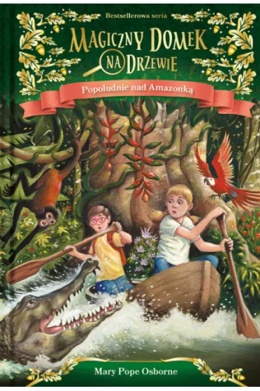 Popo�udnie nad Amazonk�. Magiczny domek na drzewie. Tom 6 - Mary Pope Osborne