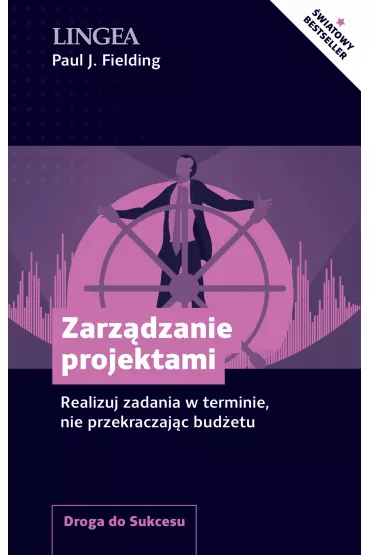 Zarz�dzanie projektami. Realizuj zadania w terminie, nie przekraczaj�c bud�etu - Paul J. Fielding