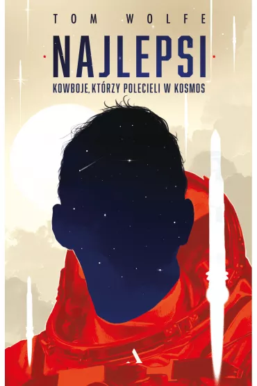 Najlepsi. Kowboje, kt�rzy polecieli w kosmos - Tom Wolfe