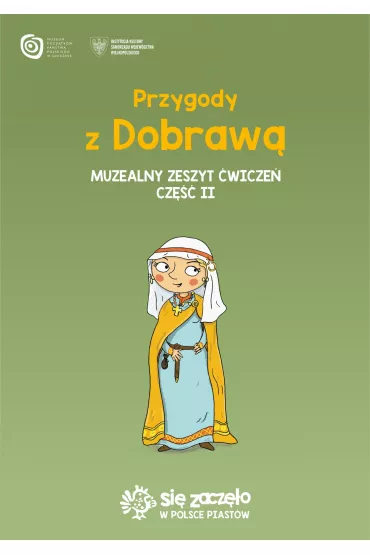 Przygody z Dobraw� Muzealny zeszyt �wicze�. Cz�� 2