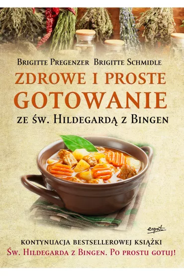 Zdrowe i proste gotowanie ze �w. Hildegard� z Bingen - Pregenzer Brigitte, Schmidle Brigitte