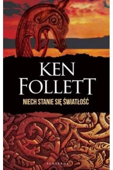 Niech stanie si� �wiat�o��. Filary Ziemi. Tom 0.5. Wydanie specjalne - Ken Follett
