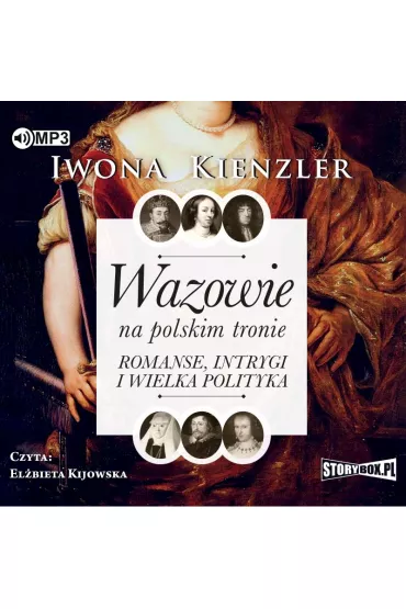 Audiobook Wazowie na polskim tronie. Romanse, intrygi i wielka polityka CD - Iwona Kienzler