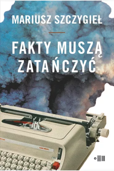 Fakty musz� zata�czy� - Mariusz Szczygie�