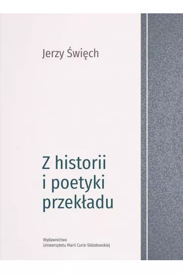 Z historii i poetyki przek�adu - Jerzy �wi�ch