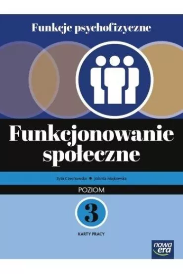 Funkcje psychofizyczne. Funkcjonowanie spo�eczne. Poziom 3. Karty pracy - Jolanta  Majkowska, Zyta  Czechowska
