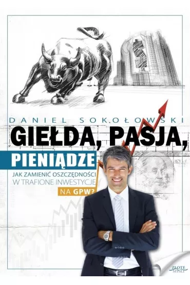Gie�da, pasja, pieni�dze! - Daniel Soko�owski