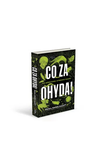 Co za ohyda! Po mrocznej stronie nauki - Erika  Engelhaupt