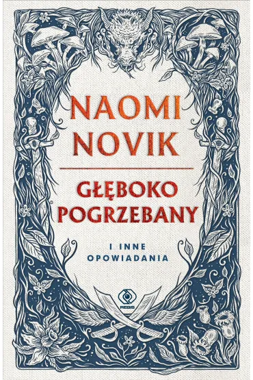 G��boko pogrzebany i inne opowiadania (barwione brzegi) - Naomi Novik