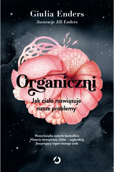 Organiczni. Jak cia�o rozwi�zuje nasze problemy - Giulia Enders