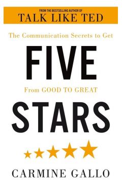 Five Stars : The Communication Secrets to Get From Good to Great