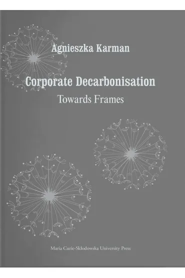 Corporate Decarbonisation. Towards Frames - Agnieszka  Karman