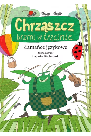 Chrz�szcz brzmi w trzcinie �ama�ce j�zykowe - Krzysztof Kie�basi�ski