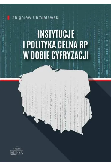 Instytucje i polityka celna RP w dobie cyfryzacji - Zbigniew Chmielewski