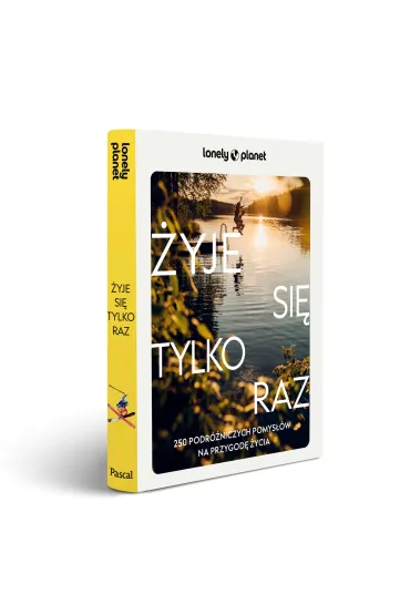�yje si� tylko raz. 250 podr�niczych pomys��w na przygod� �ycia. Lonely Planet