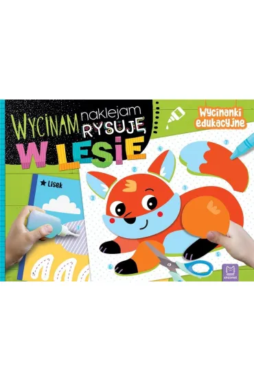 W lesie. Wycinam, naklejam, rysuj�. Wycinanki edukacyjne - Agnieszka Bator