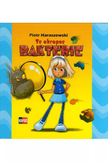 Te okropne bakterie - Piotr Haraszewski