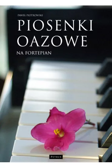 Piosenki oazowe na fortepian - Pawe� Piotrowski
