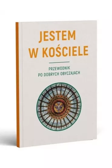 Jestem w Ko�ciele. Przewodnik po dobrych obyczajach - Krzysztof Kosobucki