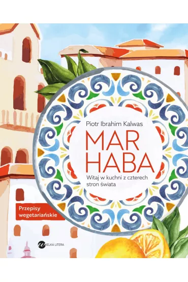 eBook Marhaba. Witaj w kuchni z czterech stron �wiata mobi epub - Piotr Ibrahim Kalwas