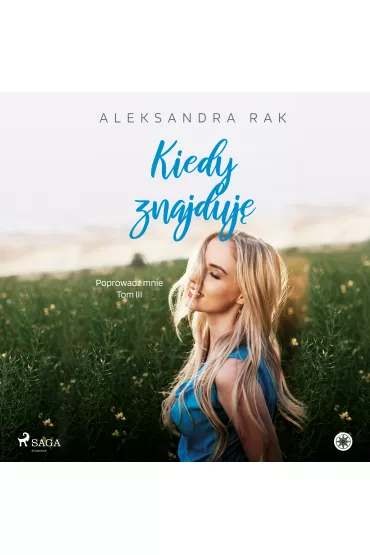 Audiobook Kiedy znajduj. Poprowad mnie. Tom 3 mp3 - Aleksandra  Rak