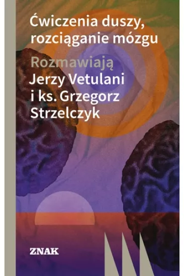 �wiczenia duszy, rozci�ganie m�zgu - Grzegorz Strzelczyk, Jerzy Vetulani