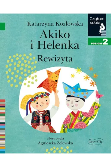 Akiko i Helenka. Rewizyta. Czytam sobie. Poziom 2 - Katarzyna Koz�owska