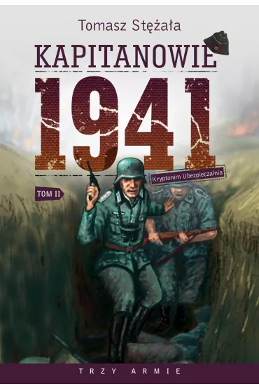 Kapitanowie 1941. Tom II. Kryptonim Ubezpieczalnia - Tomasz St�a�a