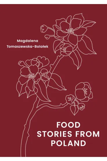 Food Stories from Poland - Magdalena Tomaszewska-Bola�ek