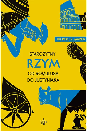 Staro�ytny Rzym. Od Romulusa do Justyniana - Thomas R. Martin