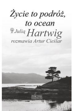 ycie To Podr, To Ocean Cielar Artur /Julia Hartwig