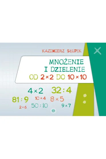 Mno�enie i dzielenie od 2 x 2 do 10 x 10 - Kazimierz S�upek