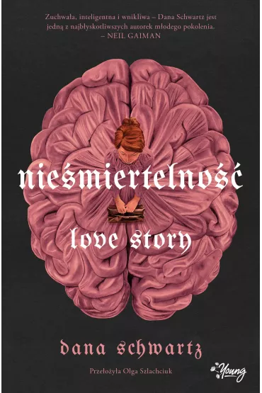 Nie�miertelno��. Love Story - Dana Schwartz