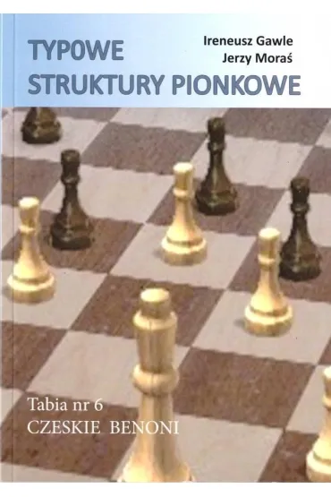 Typowe struktury pionkowe. Tabia nr 6 - Jerzy Mora�, Ireneusz  Gawle