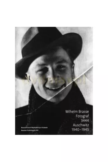Wilhelm Brasse Fotograf 3444 Auschwitz 1940-1945