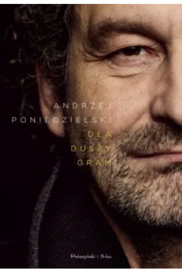 Dla duszy gram - Andrzej Poniedzielski