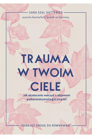 Trauma w twoim ciele - Sara Szal Gottfried