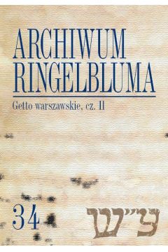 eBook Archiwum Ringelbluma. Konspiracyjne Archiwum Getta Warszawy. Tom 34, Getto warszawskie, cz. 2 pdf
