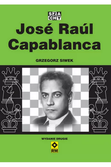Jose Raul Capablanca w.2 - Grzegorz Siwek